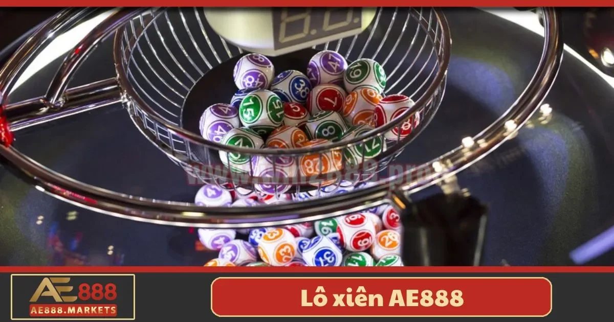 Lô xiên AE888 là gì? Các loại lô xiên phổ biến