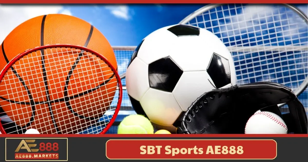 SBT Sports AE888 là gì? Điểm nổi bật trong hệ thống cá cược