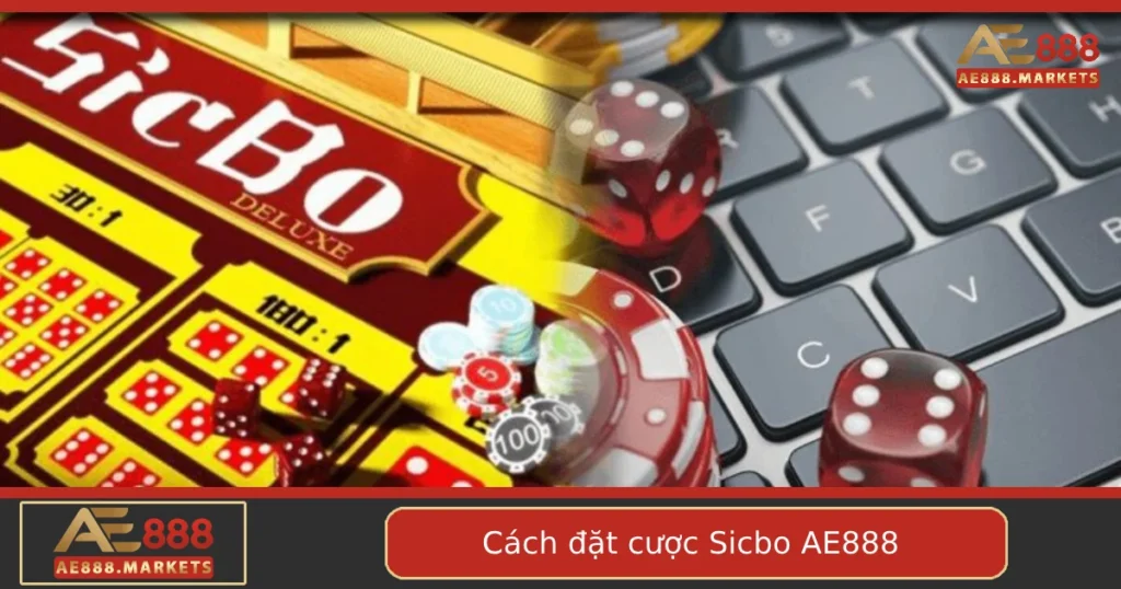 Hướng Dẫn Cách Đặt Cược Sicbo Tại AE888 Dễ Hiểu Nhất