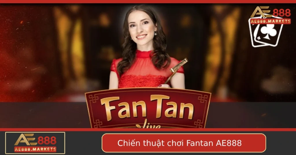 Chiến Thuật Chơi Fantan Tại AE888 – Mẹo Chơi Ít Gặp Nhưng Hiệu Quả